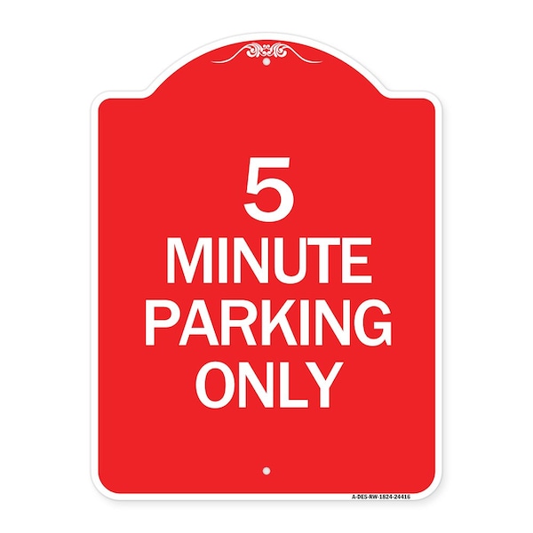 Designer Series Sign-5 Minute Parking Only, Red & White Aluminum Sign, 18" x 24", RW-1824-24416